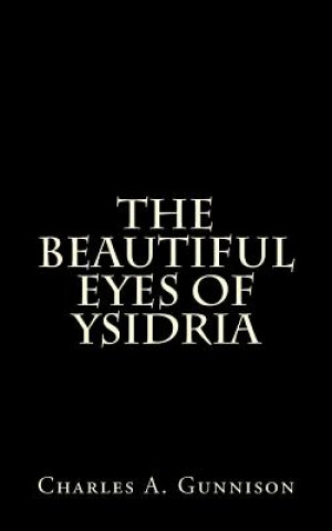 Kniha The Beautiful Eyes of Ysidria Charles A Gunnison