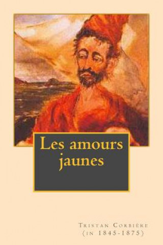 Buch Les amours jaunes Tristan Corbiere (in 1845-1875)