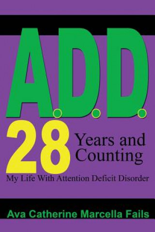 Kniha A.D.D. 28 Days and Counting: My Life With Attention Deficit Disorder Ava Fails