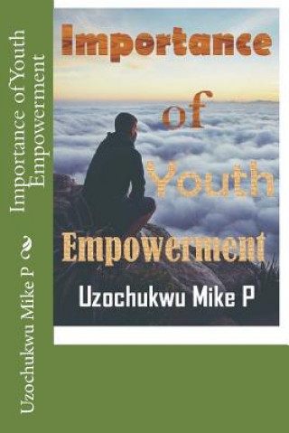 Kniha Importance of Youth Empowerment Uzochukwu Mike P