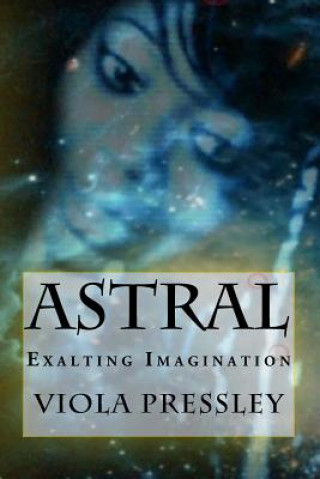 Książka Astral: Exalting Imagination Viola Pressley