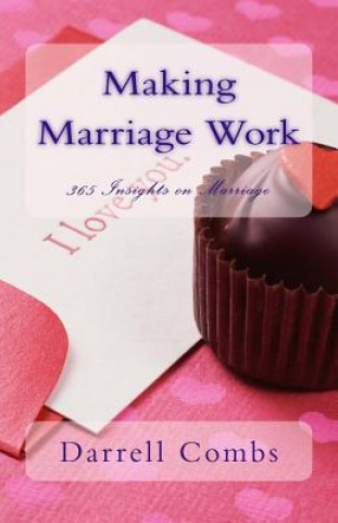 Kniha Making Marriage Work: 365 Insights on Marriage Darrell Combs