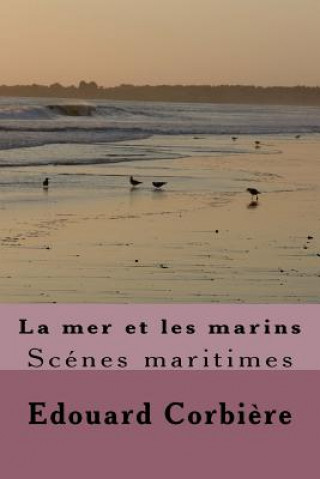Kniha La mer et les marins: Scenes maritimes Edouard Corbiere