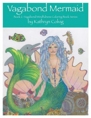 Livre Vagabond Mermaid: Adult coloring book Kathryn Colvig