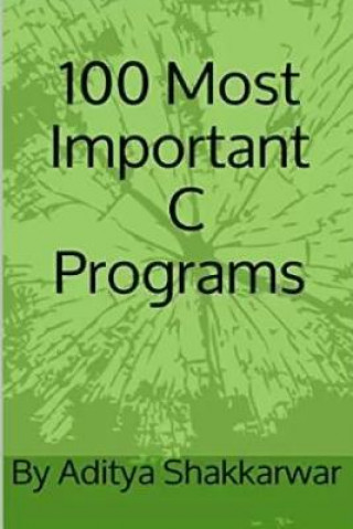 Kniha 100 Most Important C Programs MR Aditya Shakkarwar