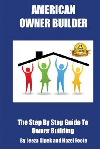 Kniha American Owner Builder: The Step By Step Guiide to Owner Building Leeza  Sipek