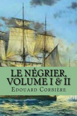 Kniha Le negrier, Volume I & II Edouard Corbiere