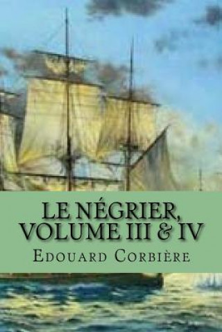 Kniha Le negrier, Volume III & IV Edouard Corbiere