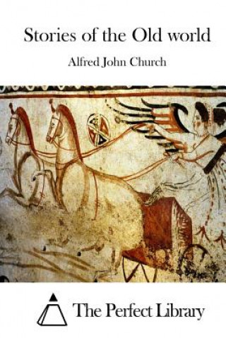 Kniha Stories of the Old world Alfred John Church