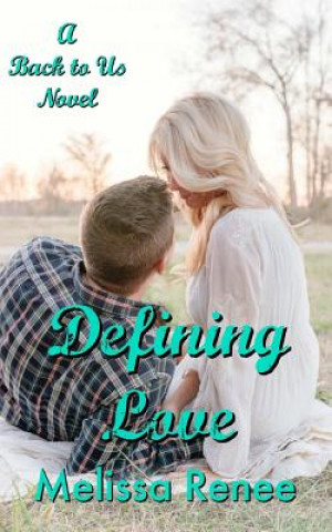 Kniha Defining Love: A Back to Us Melissa Renee