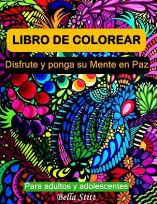 Book Libro de colorear para adultos y adolescentes: Disfrute y ponga su mente en paz Bella Stitt