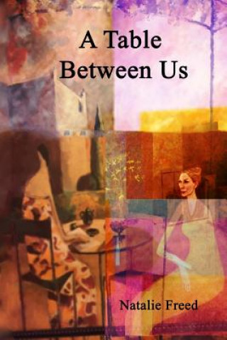 Knjiga A Table Between Us Natalie Freed