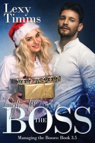 Книга Gift For The Boss: Christmas Novella 3.5 Lexy Timms