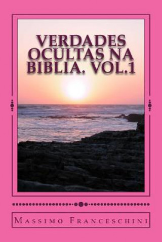 Knjiga VERDADES OCULTAS NA BIBLIA. Vol.1: A chave para o conhecimento Massimo Giuseppe Franceschini