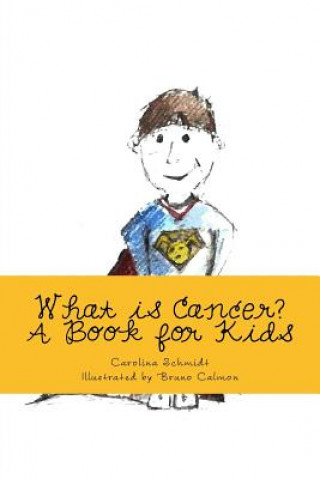 Kniha What is Cancer?: A Book for Kids Carolina Schmidt