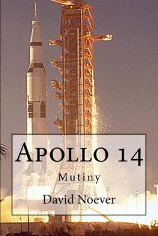 Livre Apollo 14: Mutiny David a Noever