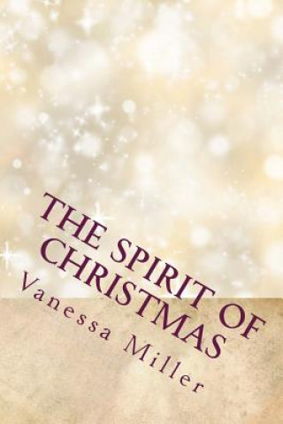 Könyv The Spirit of Christmas: The Christmas Wish And The Gift Vanessa Miller