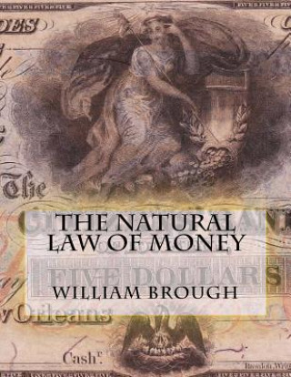 Książka The Natural Law of Money: Monetary Principles Revisited William Brough