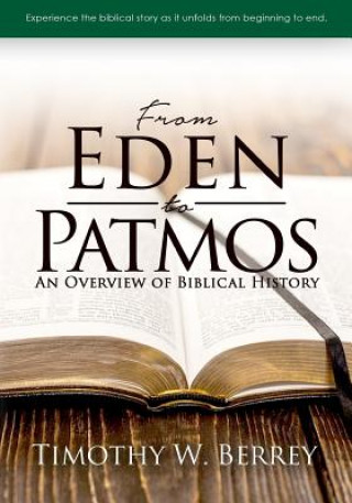 Carte From Eden To Patmos: An Overview of Biblical History Timothy W Berrey
