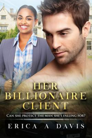Könyv Her Billionaire Client: A BWWM Romance For Adults Erica a Davis