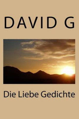 Kniha Die Liebe Gedichte D David G G
