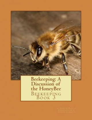 Buch Beekeeping: A Discussion of the HoneyBee: Beekeeping Book 3 Everett Phillips