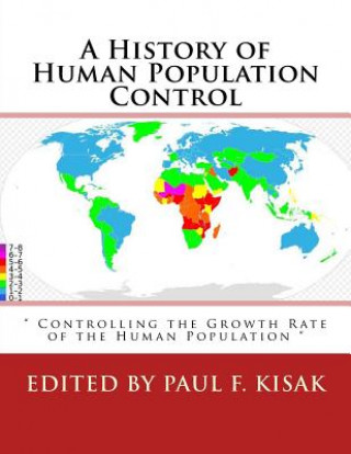 Könyv A History of Human Population Control: " Controlling the Growth Rate of the Human Population " Edited by Paul F Kisak
