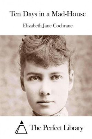 Kniha Ten Days in a Mad-House Elizabeth Jane Cochrane