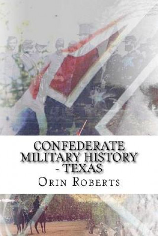 Kniha Confederate Military History - Texas Orin Milo Roberts