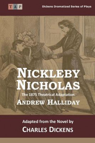 Carte Nicholas Nickleby: The 1875 Theatrical Adaptation Andrew Halliday