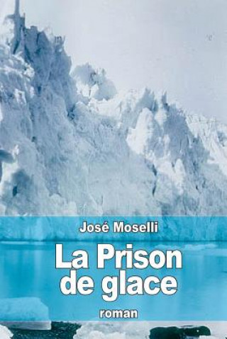 Книга La Prison de glace Jose Moselli