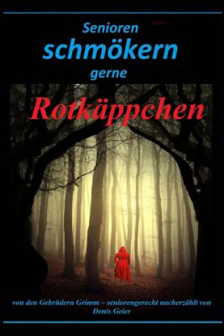 Kniha Senioren schmökern gerne: Rotkäppchen Denis Geier