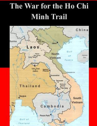 Książka The War for the Ho Chi Minh Trail Us Army Command and General Staff Colleg