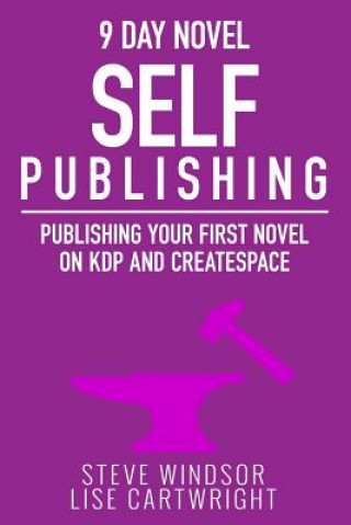 Carte Nine Day Novel-Self Publishing: Publishing Your First Novel on KDP and CreateSpace Steve Windsor