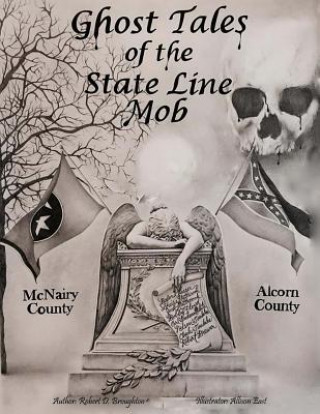 Книга Ghost Tales of The State Line Mob: Novel Based on Actual Events MR Robert D Broughton MS