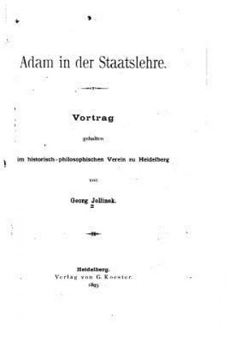 Carte Adam in der Staatslehre, Vortrag gehalten im historisch-philosophischen Verein zu Heidelberg Georg Jellinek