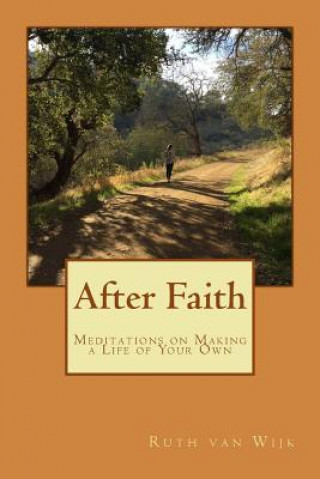 Buch After Faith: Meditations on Making a Life of Your Own Ruth Van Wijk