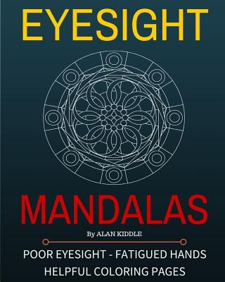 Книга Eyesight Mandalas: Coloring Pages For People With Eye & Hand Fatigue Alan Kiddle