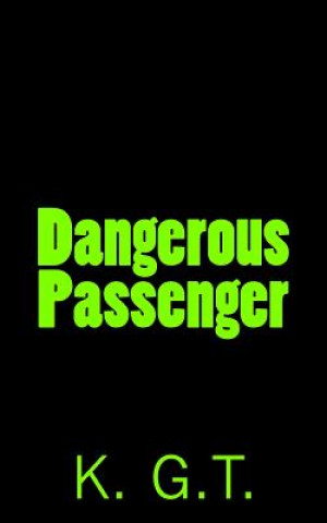 Knjiga Dangerous Passenger K G T