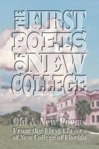 Knjiga The First Poets of New College: Old & New Poems From the First Classes of New College of Florida Sondra London