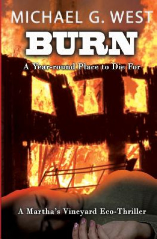 Carte BURN - A Year-round Place To Die For MR Michael G West