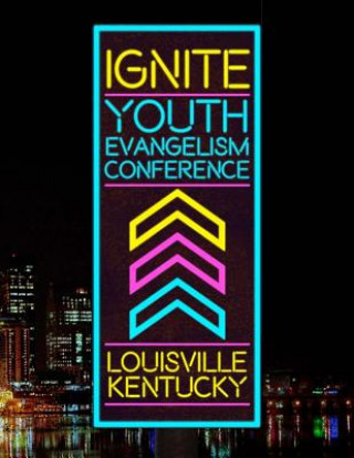 Kniha Ignite Youth Evangelism Conference Joanna Simmerman