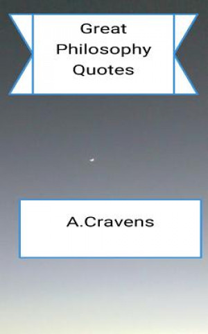 Carte Great Philosophy Quotes A Cravens