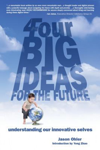 Kniha 4Four Big Ideas for the Future: Understanding Our Innovative Selves Dr Jason Ohler