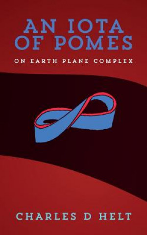 Kniha An Iota of Pomes: on Earth Plane Complex Charles D Helt