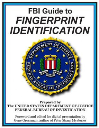 Книга FBI Guide to Fingerprint Identification: Prepared by the Department of Justice Fbi Dept of Justice