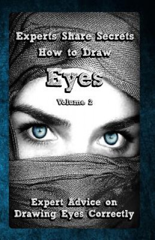 Buch Experts Share Secrets: How to Draw Eyes Volume 2: Expert Advice on Drawing Eyes Correctly Gala Publication