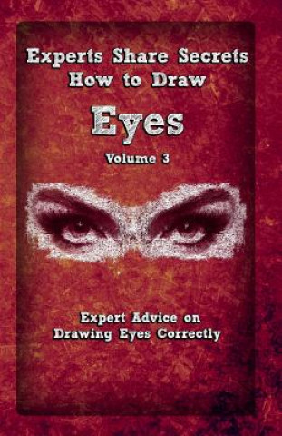 Buch Experts Share Secrets: How To Draw Eyes Volume 3: Expert Advice on Drawing Eyes Correctly Gala Publication