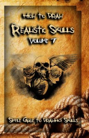 Carte How To Draw Realistic Skulls Volume 7: Simple Guide to Drawing Skulls Gala Publication