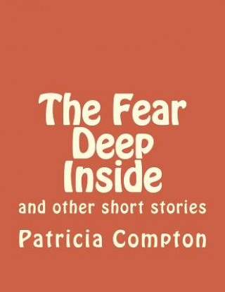 Książka The Fear Deep Inside Patricia Compton